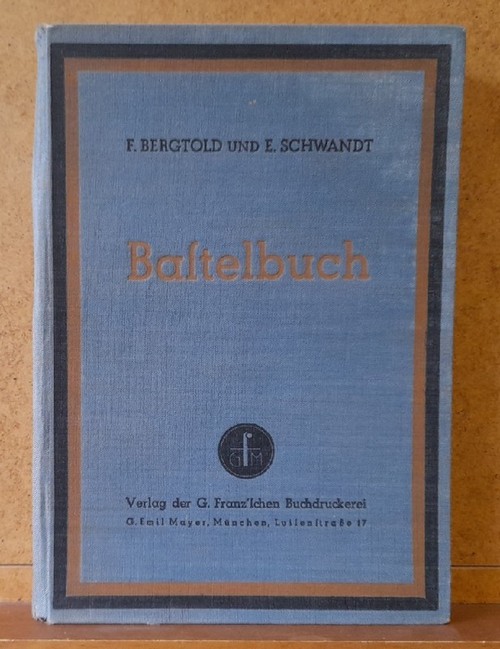 Bergtold, F. und E. Schwandt  Bastelbuch (Praktische Anleitungen für den Bastler und Rundfunktechniker; mit zahlreichen Abbildungen, Tabellen und Schaltungsbeschreibungen) 