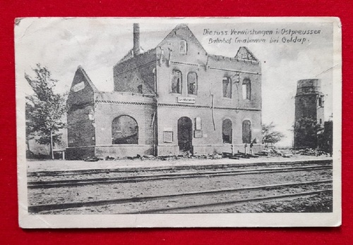   AK Ansichtskarte Die russischen Verwüstungen in Ostpreussen. Bahnhof Grabowen bei Goldap (Stempel Ohra (heute Stadtteil von Danzig) 