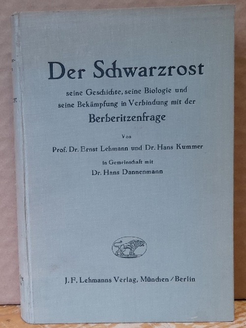 Lehmann, Ernst Prof.Dr. und Hans Dr. Kummer  Der Schwarzrost (Seine Geschichte, seine Biologie und seine Bekämpfung in Verbindung mit der Berberitzenfrage) 