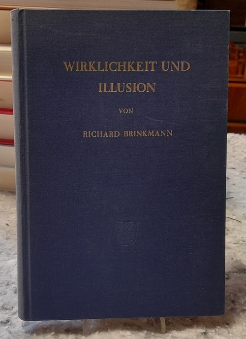 Brinkmann, Richard  Wirklichkeit und Illusion (Studien über Gehalt und Grenzen des Begriffs Realismus für die erzählende Dichtung des neunzehnten Jahrhunderts) 