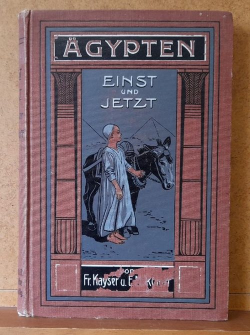 Kayser, Friedrich und Ernst M. Roloff  Ägypten einst und jetzt 
