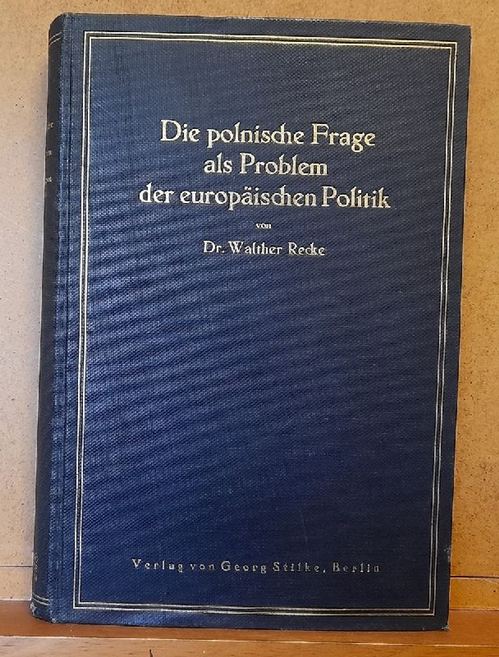 Recke, Walther Dr.  Die polnische Frage als Problem der europäischen Politik 