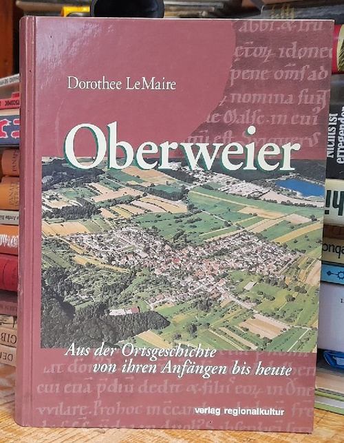 LeMaire, Dorothee  Oberweier (Anm. bei Ettlingen) (Aus der Ortsgeschichte von ihren Anfängen bis heute) 