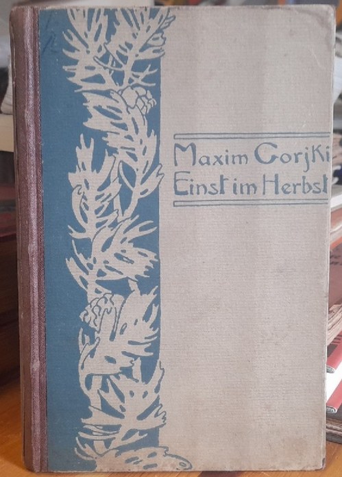 Gorki, Maxim  Einst im Herbst (Ausgewählte Erzählungen. Übersetzt von Michael Feofanoff) 