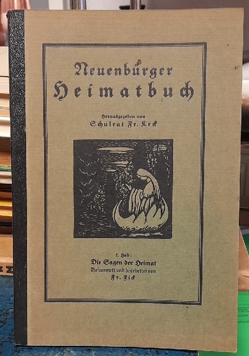 Keck, Fr. (Schulrat)  2 Titel / 1. Neuenbürger Heimatbuch 1. Heft: Die Sagen der Heimat (Gesammelt und bearb. v. Fr. Fick) 