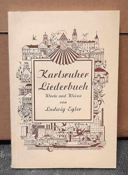 Egler, Ludwig  Karlsruher Liederbuch (Worte und Weisen) 