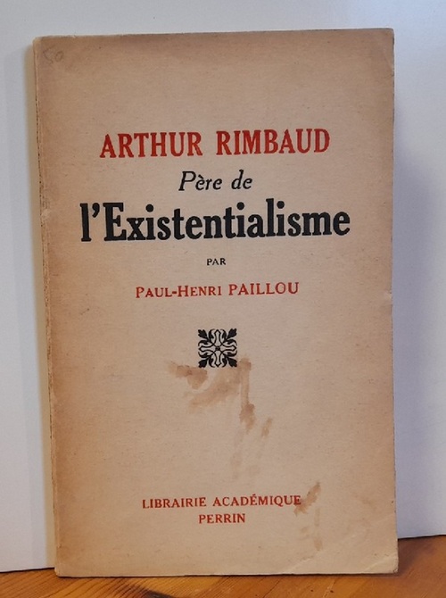 Pauillou, Paul-Henri  Arthur Rimbaud, pere de L`Existentialisme 
