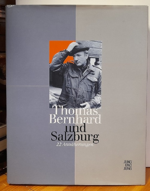Mittermayer, Manfred und Sabine Veits-Falk  Thomas Bernhard und Salzburg (22 Annäherungen. Begleitbuch zur Ausstellung) 