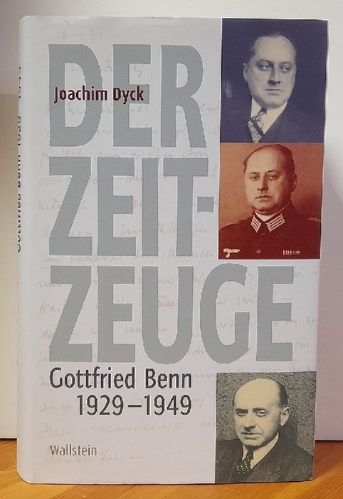 Dyck, Joachim  Der Zeitzeuge Gottfried Benn 1929-1949 