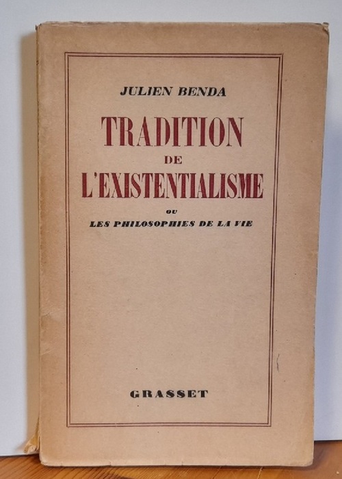 Benda, Julien  Tradition de l'Existentialisme ou Les Philosophies de la Vie 