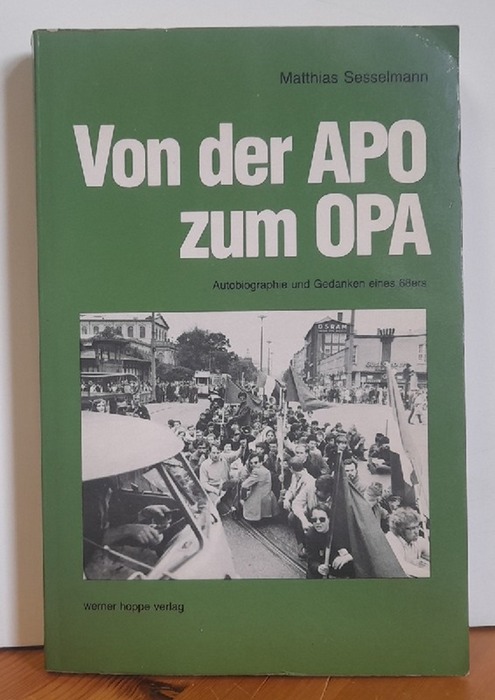 Sesselmann, Matthias  Von der Apo zum Opa (Autobiographie und Gedanken eines 68ers) 