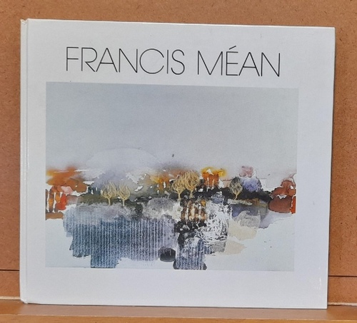 Mean, Francis  Ölbilder, Aquarelle, Radierungen 