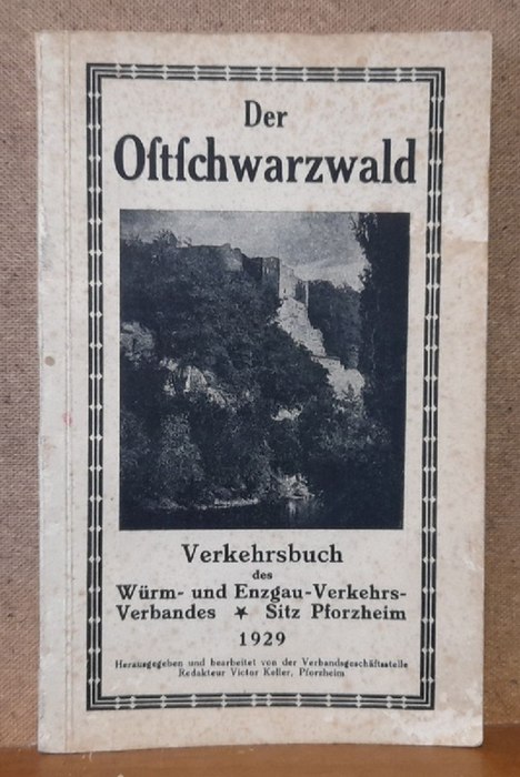 Keller, Victor (Hg.)  Der Ostschwarzwald (Verkehrsbuch des Würm- und Enzgau-Verkehrs-Verbandes - Sitz Pforzheim) 