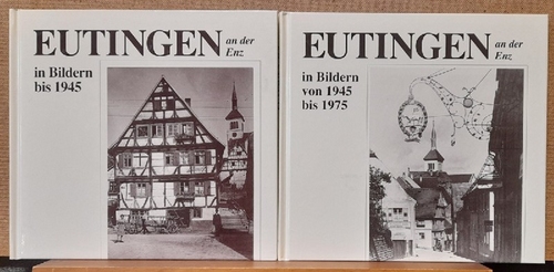 Heimerle, Karl  Eutingen an der Enz in Bildern bis 1945 + 1945 bis 1975 (hg. 1992 + 1996) 