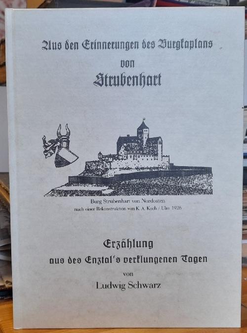 Schwarz, Ludwig (Höfen)  Aus den Erinnerungen des Burgkaplans von Strubenhart (Anm. d.i. Straubenhardt) (Erzählung aus des Enztal's verklungenen Tagen) 