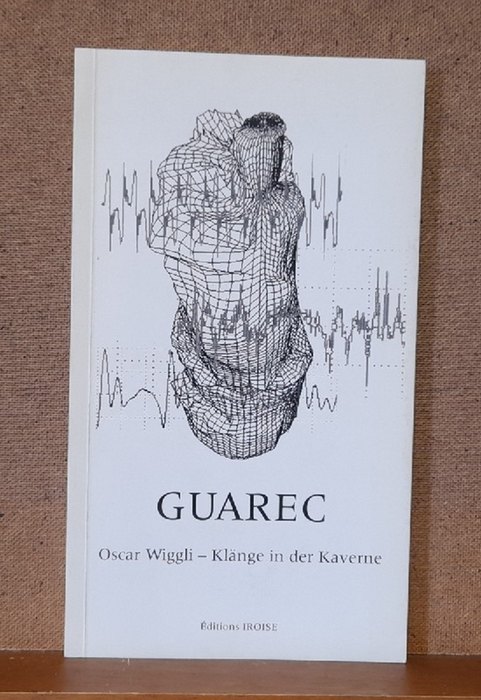 Wiggli, Oscar  GUAREC (Klänge in der Kaverne) 