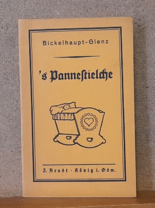 Bickelhaupt, Greta und Wilhelm Glenz  `s Pannestielche (Eine Erzählung aus dem Odenwald in 2 Teilen) 