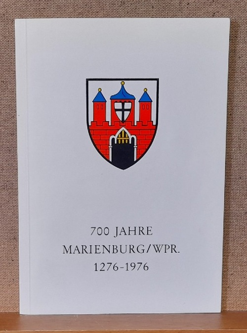 Zacharias, Rainer  700 Jahre Marienburg/Wpr. 1276-1976 (Westpreußen) 