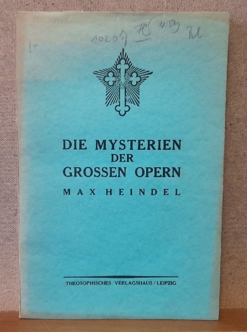 Heindel, Max  Die Mysterien der Grossen Opern (a.d. Englischen v. Anni Vollbehr) 
