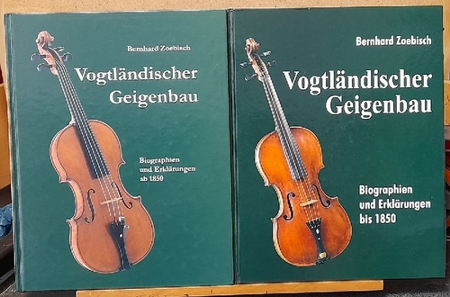 Zoebisch, Bernhard  Vogtländischer Geigenbau. 2 Bände (Band I: Biographien und Erklärungen bis 1850. Band II: Biographien und Erklärungen ab 1850) 