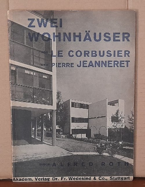Le Corbusier; Pierre Jeanneret und Alfred Roth  Zwei Wohnhäuser von Le Corbusier und Pierre Jeanneret durch Alfred Roth (Fünf Punkte zu einer neuen Architektur von Le Corbusier und Pierre Jeanneret. Geleitwort von Prof. Dr. Hans Hildebrandt) 