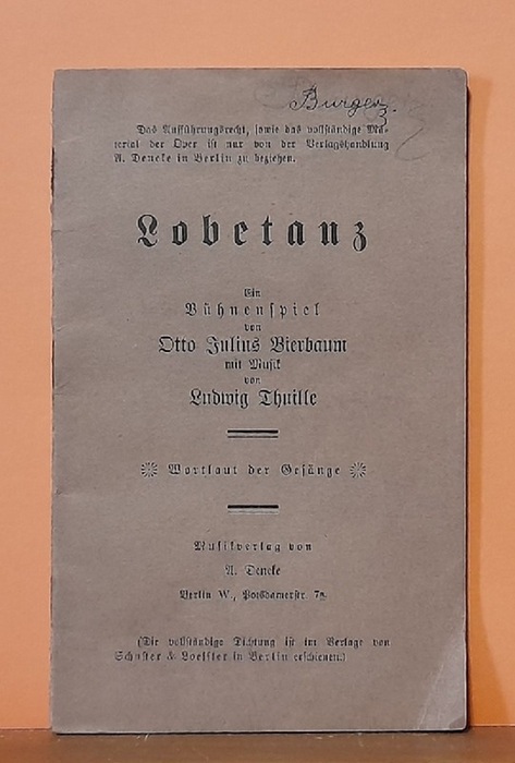 Bierbaum, Otto Julius  Lobetanz (Ein Bühnenspiel von Otto Julius Bierbaum mit Musik von Ludwig Thuille. Wortlaut der Gesänge) 