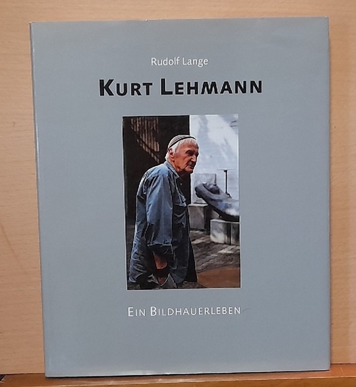 Lange, Rudolf  Kurt Lehmann (Ein Bildhauerleben) 