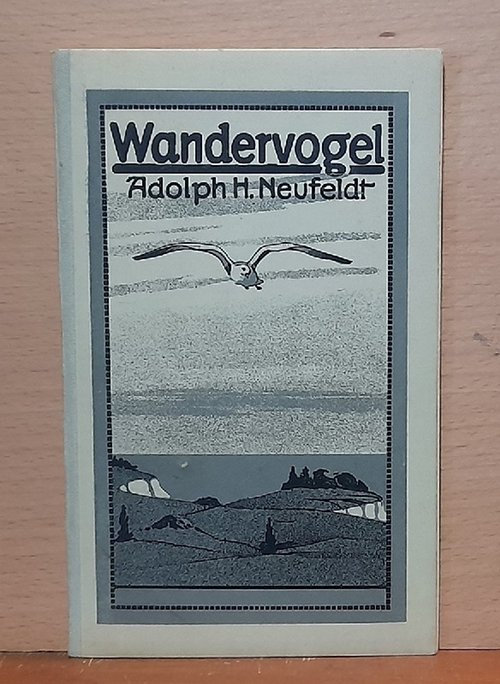 Neufeldt, Adolph H.  Wandervogel (Gedichte) 