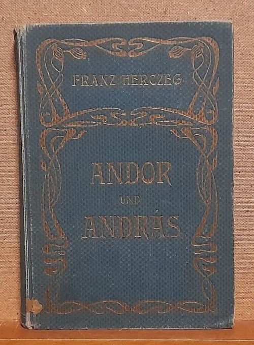 Herczeg, Franz  Andor und Andras (Eine Geschichte aus dem Journalistenleben in Budapest) 