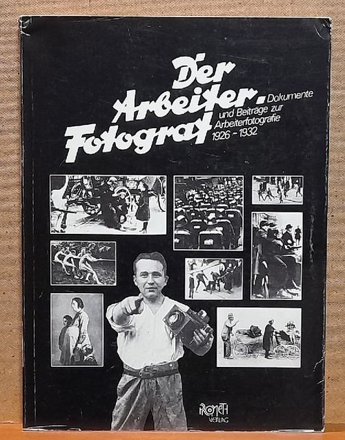 Büthe, Joachim  Der Arbeiter-Fotograf (Dokumente und Beiträge zur Arbeiterfotografie 1926 - 1932. Kulturpolitische Dokumente der revolutionären Arbeiterbewegung) 