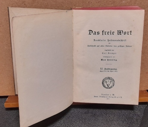 Henning, Max (Hg.) und Carl (Gründer) Saenger  Das freie Wort XI. Jahrgang Nr. 1-24 April 1911 bis April 1912 (Frankfurter Halbmonatsschrift für Fortschritt auf allen Gebieten des geistigen Lebens) 