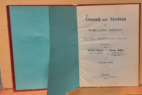 Coßmar, Karoline und Ludwig Müller  Almanach und Adreßbuch des Großherzoglichen Hoftheaters. Neue Folge. (48.) Achtundvierzigster Jahrgang (1. Januar 1898) 