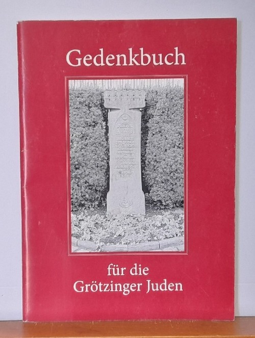 OV Grötzingen  Gedenkbuch für die Grötzinger Juden (Beiträge v. Karl Berger, Rita Butendeich, Eberhard Dehne-Niemann, Ilse Charlotte Güß, Peter Güß....) 