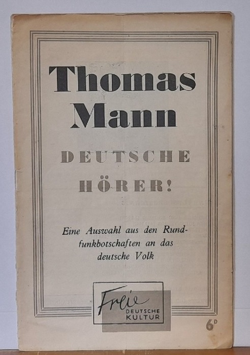 Mann, Thomas  Deutsche Hörer! Eine Auswahl aus den Rundfunkbotschaften an das deutsche Volk 