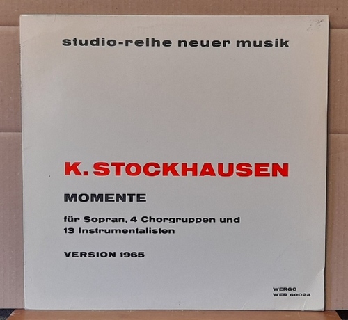 Stockhausen, Karlheinz  Momente für Sopran, 4 Chorgruppen und 13 Instrumentalisten. VERSION 1965 LP 33UpM 