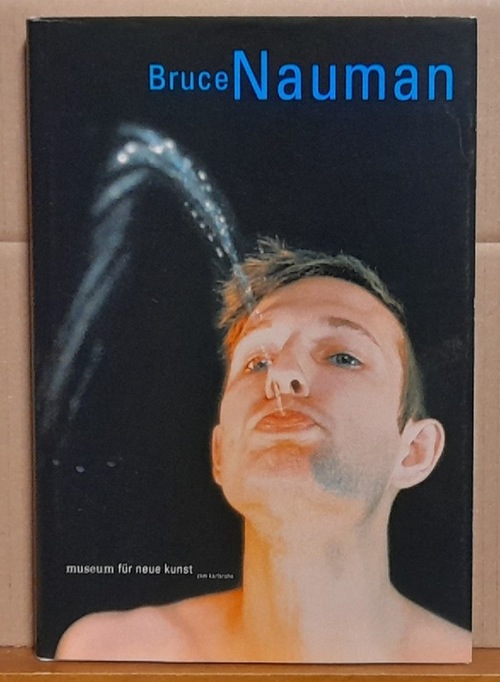 ZKM  Bruce Naumann (Werke aus den Sammlungen Froehlich und FER. 5. Dezember 1999 bis 26. März 2000) 