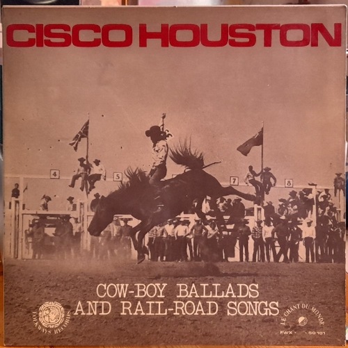 Houston, Cisco  Cow-Boy Ballads and Rail-Road Songs (LP 33 U/min.) Gatefold 