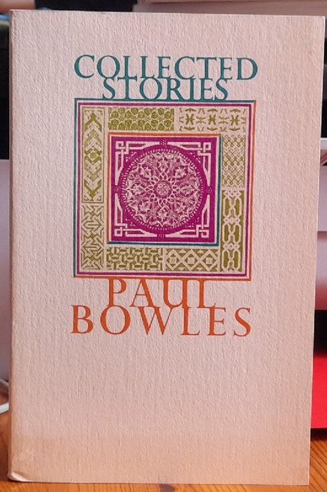 Bowles, Paul  Collected Stories 1936-1976. Introduction by Gore Vidal 