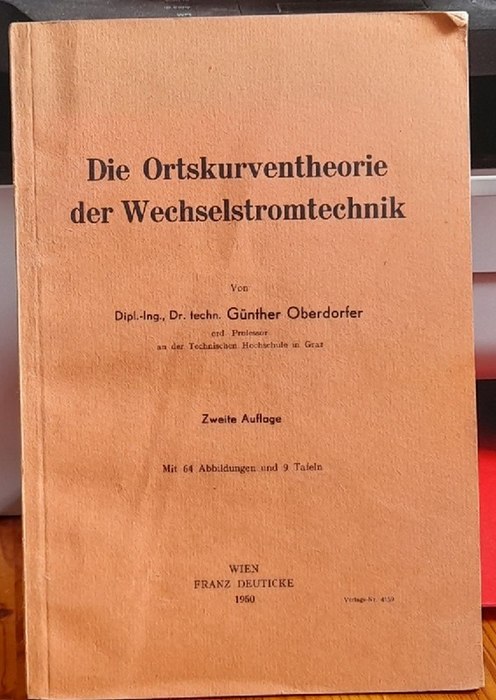 Oberdorfer, Günther  Die Ortskurventheorie der Wechselstromtechnik 