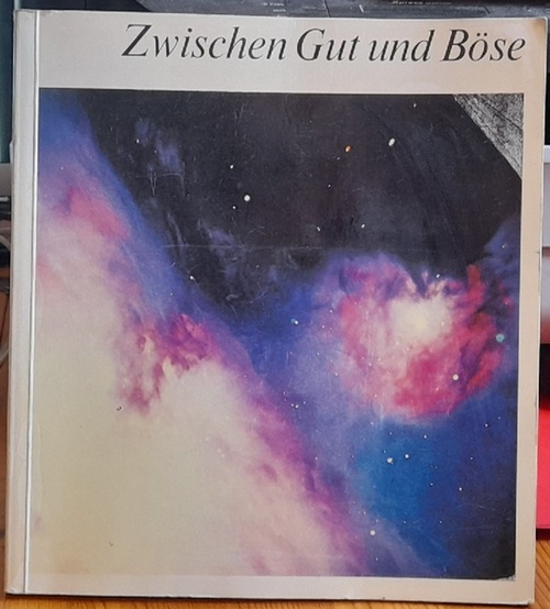 Häsler, Alfred A.  Zwischen Gut und Böse (Redaktion und Geschichte der Ethik. Niklaus Flüeler) 