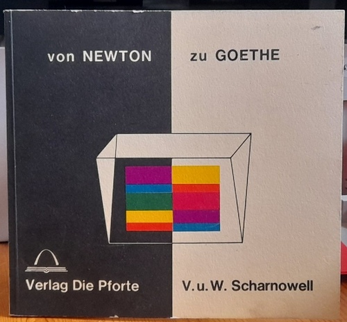 Scharnowell, Viktor u. Wilhem  Von Newton zu Goethe (Beiträge zur Entwicklungsgeschichte der Naturerkenntnis) 