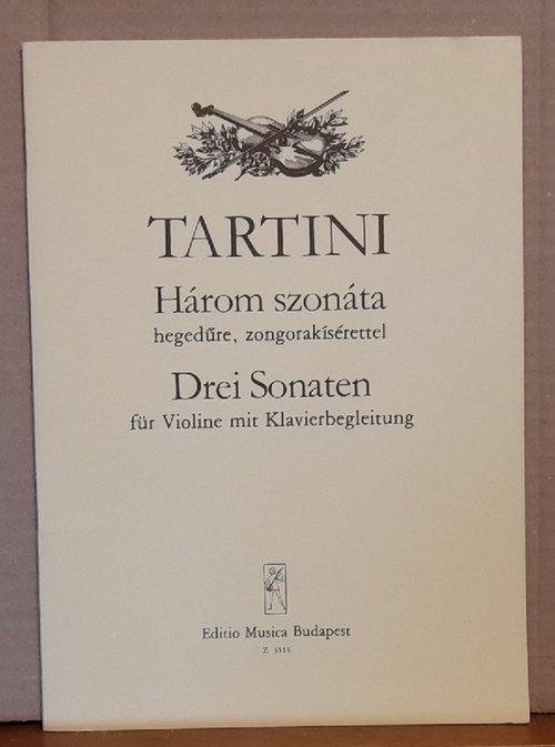 Tartini, Giuseppe  Harom szonata hegedüre, zongorakiserettel / Drei Sonaten für Violine mit Klavierbegleitung 
