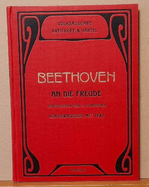 Beethoven, Ludwig van  An die Freude (Schlusschor der 9. Symphonie Op. 125. Klavierauszug mit Text v. Carl Reinecke) 