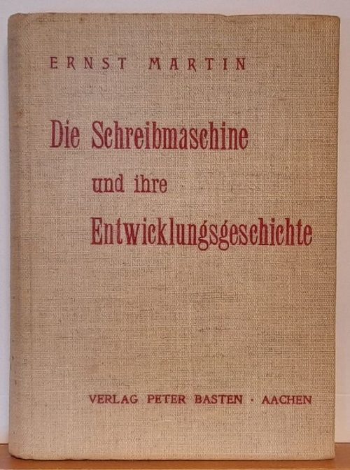 Martin, Ernst  Die Schreibmaschine und Ihre Entwicklungsgeschichte 