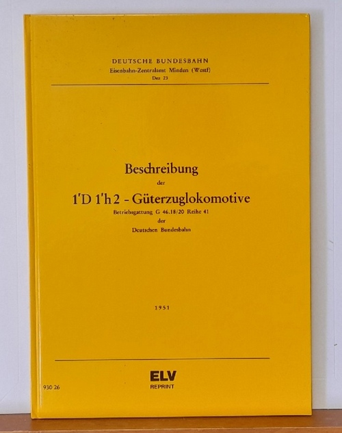 Deutsche Bundesbahn  Beschreibung der 1' D 1' h 2 - Güterzuglokomotive. Betriebsgattung G 46.18/20, Reihe 41 der Deutschen Bundesbahn 1951 