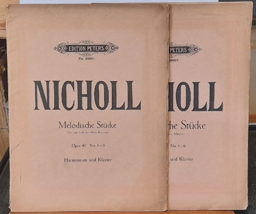 Nicholl, Horace Wadham (1848-1922)  Melodische Stücke Opus 40 No. 1-3 + No. 4-6 (Nocturne, Lied ohne Worte, Romanze; Elegie, Scherzino, Sehnsucht) 
