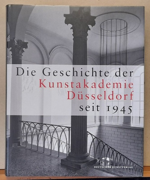 Kunstakademie Düsseldorf (Hrsg.)  Die Geschichte der Kunstakademie Düsseldorf seit 1945 