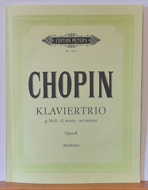 Chopin, Frederic  Klaviertrio / Trio für Klavier, Violine und Violoncello Opus 8, g-Moll - G minor - sol-mineur (= Balakirew) 