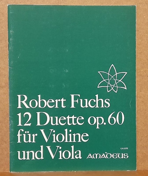 Fuchs, Robert (1847-1927)  12 (Zwölf) Duette für Violine und Viola op. 60 (nach der Erstausgabe von 1898 hg. v. Bernhard Päuler) 