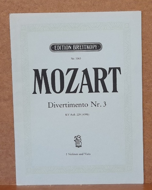 Mozart, Wolfgang Amadeus  Divertimento für 2 Violinen und Viola Nr. 3 KV Anh. 229 (439b) (Bearb. Paul Klengel) 